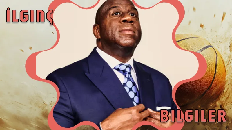 Magic Johnson Hakkında İlginç Bilgiler