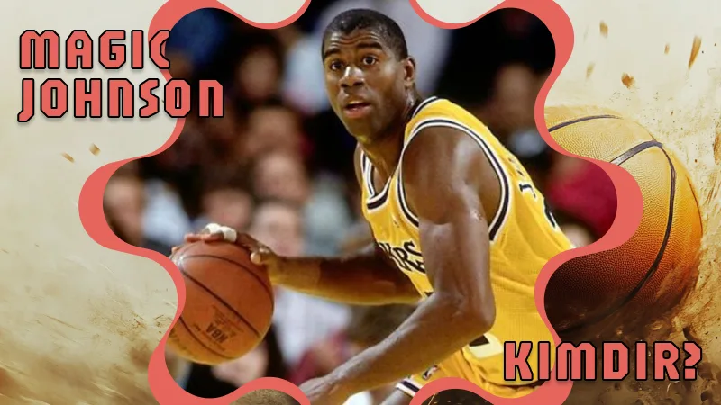 Magic Johnson Kimdir?