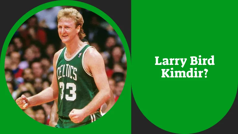 Larry Bird Kimdir?